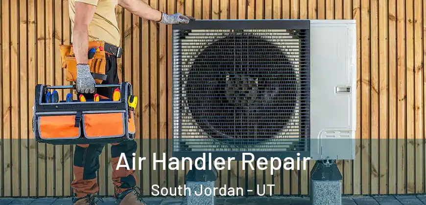  Air Handler Repair South Jordan - UT