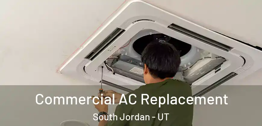  Commercial AC Replacement South Jordan - UT