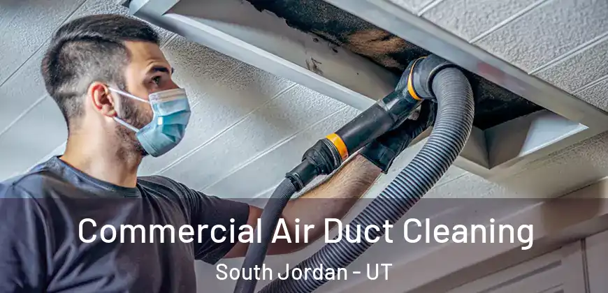 Commercial Air Duct Cleaning South Jordan - UT