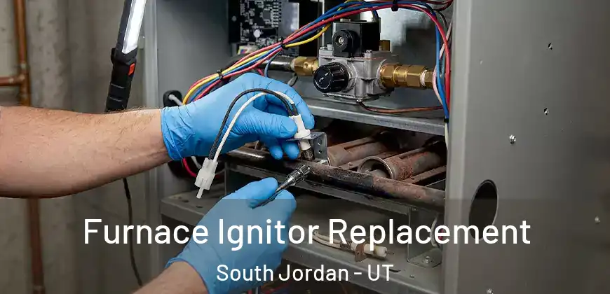  Furnace Ignitor Replacement South Jordan - UT