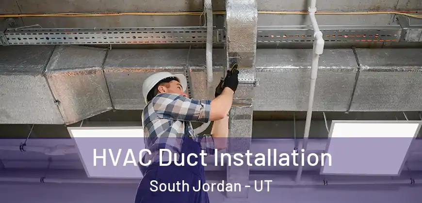  HVAC Duct Installation South Jordan - UT